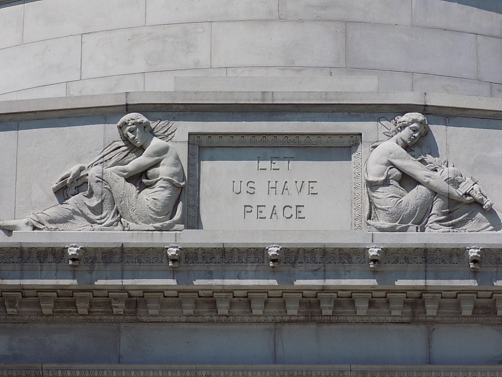 Atop the entrance of Grant's Tomb. "Let Us Have Peace"